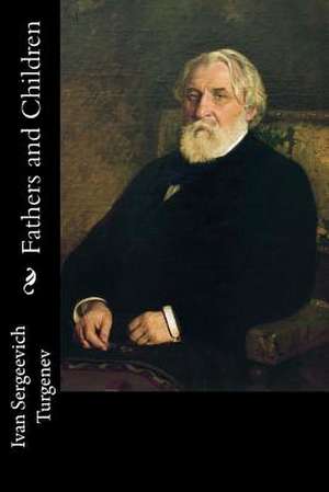 Fathers and Children de Ivan Sergeevich Turgenev