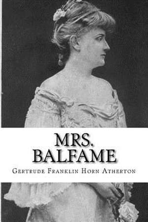 Mrs. Balfame de Gertrude Franklin Horn Atherton