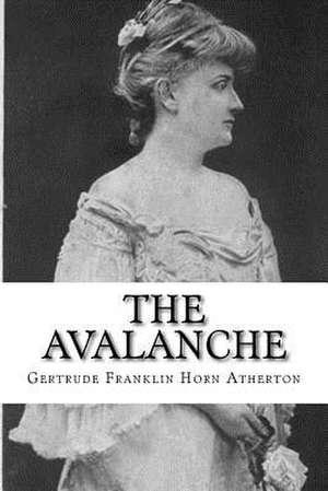 The Avalanche de Gertrude Franklin Horn Atherton