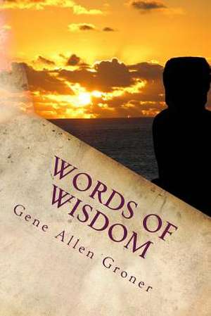 Words of Wisdom de Groner, Gene Allen