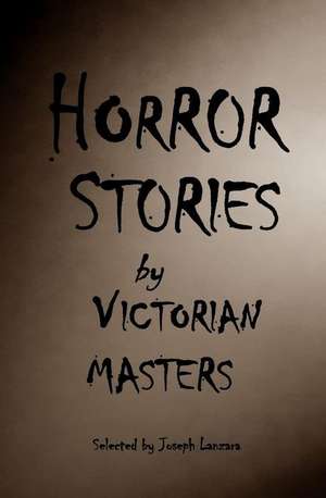 Horror Stories by Victorian Masters de Joseph Lanzara