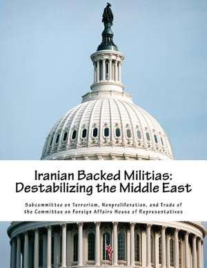 Iranian Backed Militias de Nonproliferat Subcommittee on Terrorism