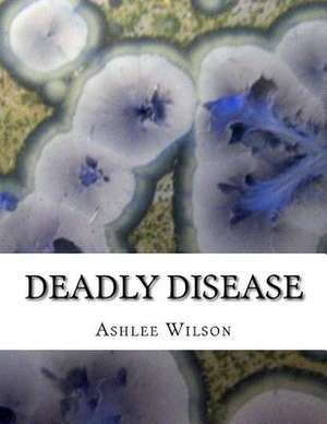 Deadly Disease de Ashlee Wilson