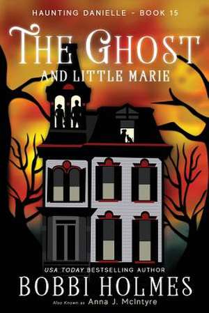 The Ghost and Little Marie de Bobbi Holmes