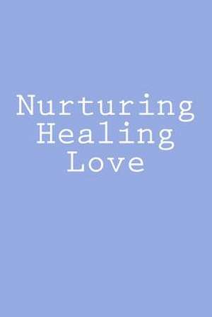 Nurturing Healing Love de Wild Pages Press