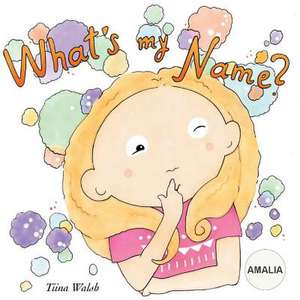 What's My Name? Amalia de Tiina Walsh