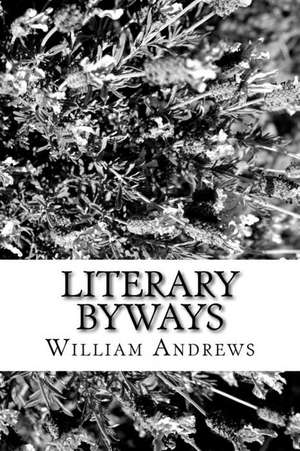 Literary Byways de William Andrews