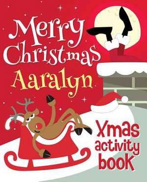 Merry Christmas Aaralyn - Xmas Activity Book de Xmasst