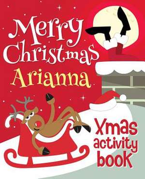 Merry Christmas Arianna - Xmas Activity Book de Xmasst