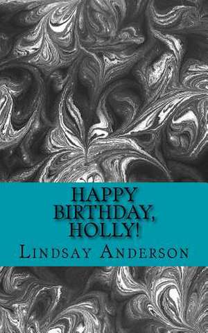 Happy Birthday, Holly! de Lindsay Anderson