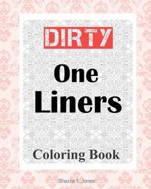 Dirty One Liners Coloring Book de Jones, Shazza T.