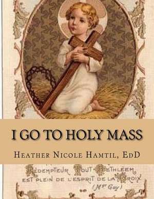 I Go to Holy Mass de Hamtil, Dr Heather Nicole