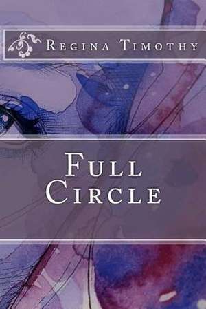 Full Circle de Timothy, Regina