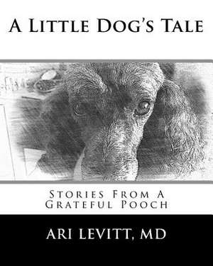 A Little Dog's Tale de Levitt MD, Ari