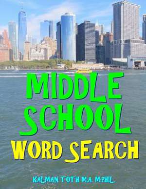 Middle School Word Search de Kalman Toth M. a. M. Phil