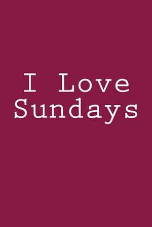 I Love Sundays de Wild Pages Press