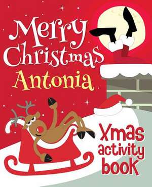 Merry Christmas Antonia - Xmas Activity Book de Xmasst