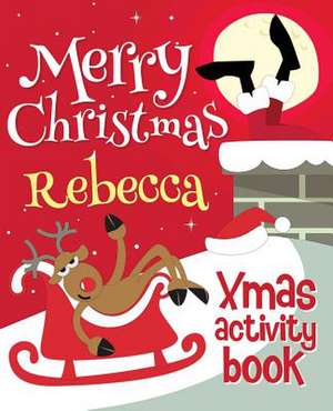 Merry Christmas Rebecca - Xmas Activity Book de Xmasst