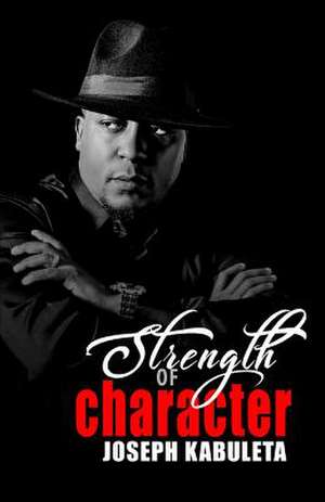 Strength of Character de Kabuleta, Joseph