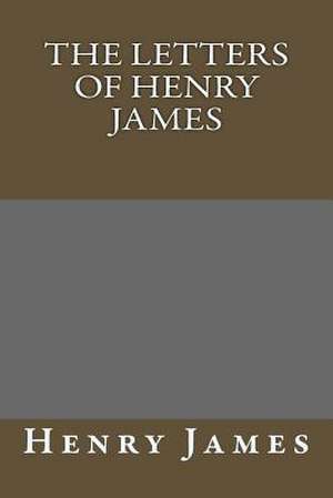 The Letters of Henry James de Henry James