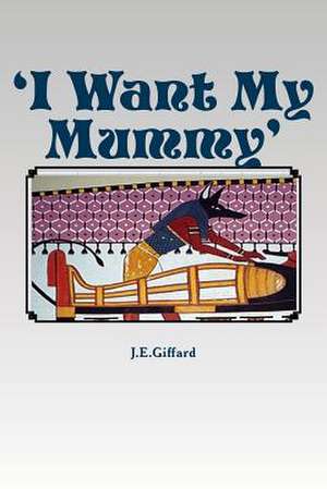 'I Want My Mummy' de Giffard, Mr J. E.