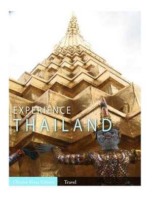 Experience Thailand de Charles River Editors