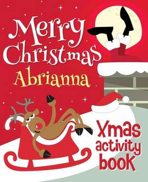 Merry Christmas Abrianna - Xmas Activity Book de Xmasst