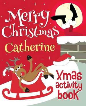 Merry Christmas Catherine - Xmas Activity Book de Xmasst