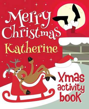 Merry Christmas Katherine - Xmas Activity Book de Xmasst