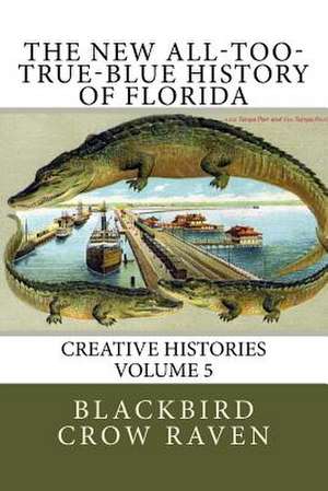 The New All-Too-True-Blue History of Florida de Blackbird Crow Raven