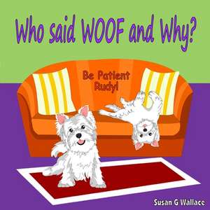 Who Said Woof and Why? de Wallace, Susan G.