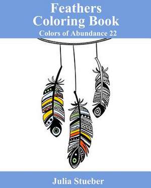 Feathers Coloring Book de Julia Stueber