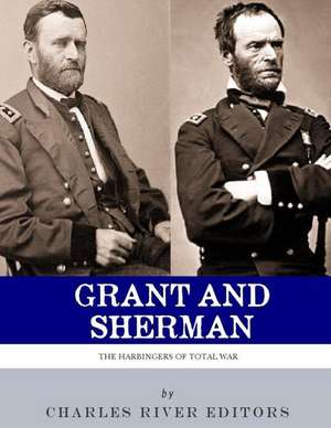 Grant & Sherman de Charles River Editors