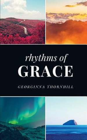 Rhythms of Grace de Thornhill, Georginna