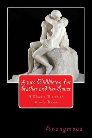 Laura Middleton; Her Brother and Her Lover de Anonymous Author