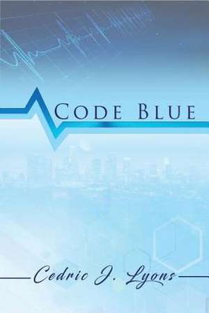 Code Blue de Lyons, Cedric J.