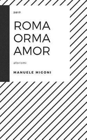 Roma Orma Amor de Migoni, Manuele