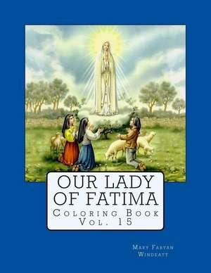 Our Lady of Fatima Coloring Book de Mary Fabyan Windeatt