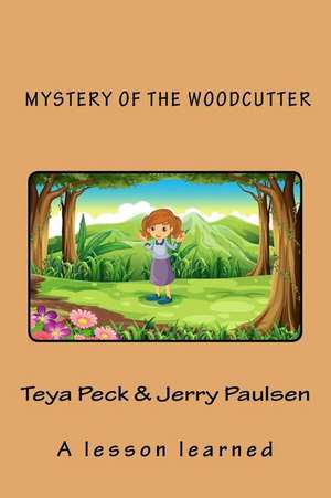 Mystery of the Woodcutter de Teya Peck