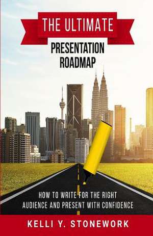 The Ultimate Presentation Roadmap de Stonework, Kelli y.