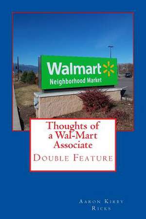 Thoughts of a Wal-Mart Associate de Ricks, Aaron Kirby