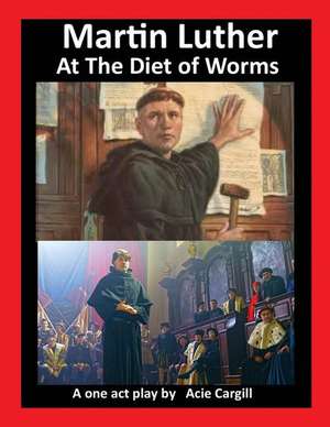 Martin Luther at the Diet of Worms de Acie Cargill