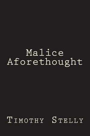 Malice Aforethought de Stelly, Timothy