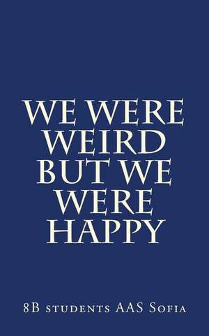 We Were Weird But We Were Happy de Sofia, Aas