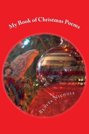 My Book of Christmas Poems de Benita Nichols