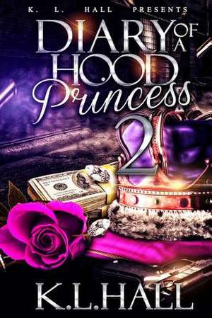 Diary of a Hood Princess 2 de K. L. Hall