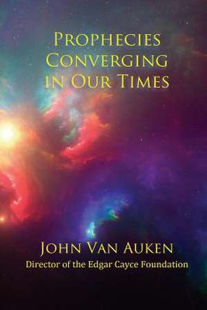 Prophecies Converging in Our Times de John Van Auken