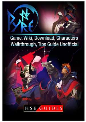 Pyre Game, Wiki, Download, Characters, Walkthrough, Tips Guide Unofficial de Guides, Hse