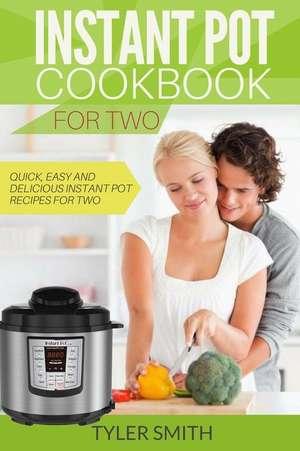 Instant Pot Cookbook for Two de Tyler Smith