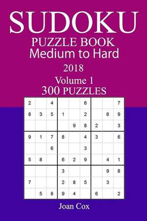 300 Medium to Hard Sudoku Puzzle Book - 2018 de Joan Cox